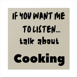 if you want me to listen talk about cooking Posters and Art